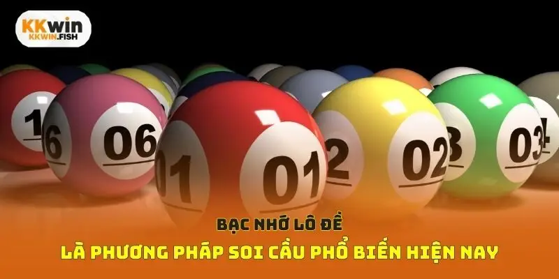 Bạc nhớ lô đề là phương pháp soi cầu phổ biến hiện nay