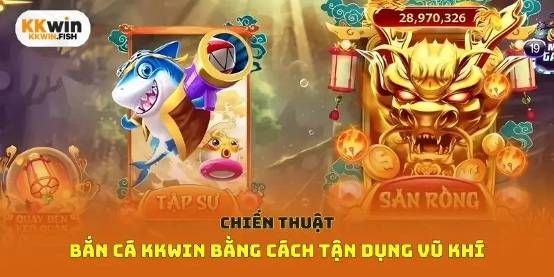 Chiến thuật bắn cá Kkwin bằng cách tận dụng vũ khí
