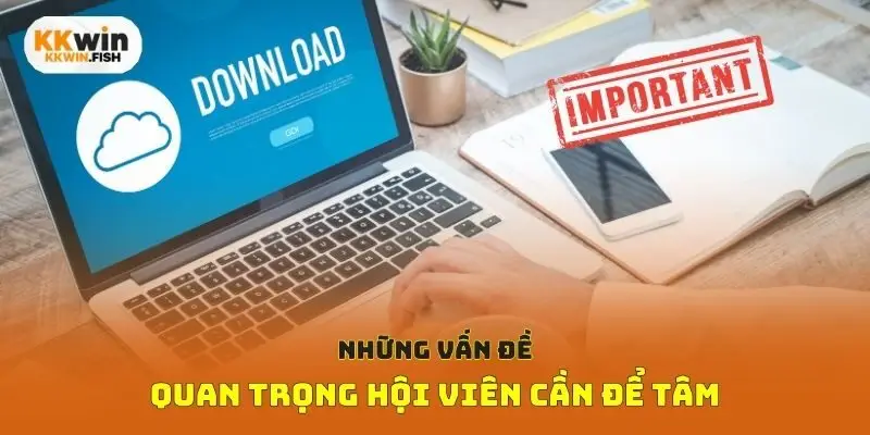 Những vấn đề quan trọng hội viên cần để tâm