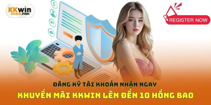 Đăng ký tài khoản nhận ngay khuyến mãi Kkwin lên đến 10 hồng bao