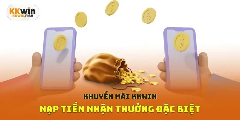 Khuyến mãi Kkwin - Nạp tiền nhận thưởng đặc biệt